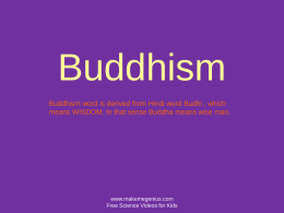 Buddhism Buddhism word is derived from Hindi word Budhi , which means WISDOM.