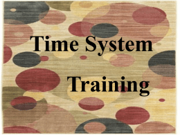 Time System  Training Time System Training - Overview Who: All overtime eligible regular staff Supervisors of overtime eligible regular staff  Why: • Fair Labor Standards Act.