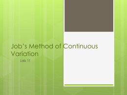 Job’s Method of Continuous Variation Lab 11 Purpose Students will become familiar with Job’s method of Continuous variation, which is a technique for determining the.