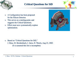 Critical Questions for SiD          A Configuration has been proposed for the Silicon Detector. This serves as a starting point, and suggests the Critical Questions. Effort.