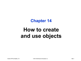 Chapter 14  How to create and use objects  Murach's PHP and MySQL, C14  © 2010, Mike Murach & Associates, Inc.  Slide 1