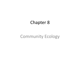 Chapter 8 Community Ecology Chapter Overview Questions • What determines the number of species in a community? • How can we classify species according.