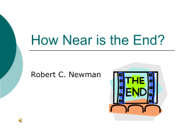 How Near is the End? Robert C. Newman How Near is the End?   Isaac Asimov, A Choice of Catastrophes     Today's Turmoil       Scientific musings on.