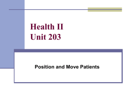 Health II Unit 203  Position and Move Patients Principles of Proper Body Alignment  good body alignment is essential for the  well being of a.