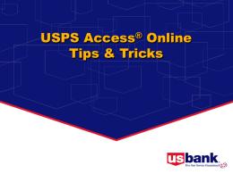 USPS Access® Online Tips & Tricks Overview  This presentation is designed to provide you with some tips for navigating through Access® Online  If.