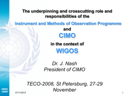The underpinning and crosscutting role and responsibilities of the Instrument and Methods of Observation Programme and  CIMO in the context of  WIGOS Dr.