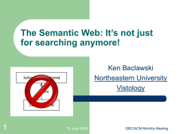 The Semantic Web: It’s not just for searching anymore! Ken Baclawski Northeastern University Vistology  19 June 2008  GBC/ACM Monthly Meeting.