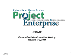 UPDATE Finance/Facilities Committee Meeting November 3, 2004 Jr11(595).ppt October 15, 2004 PROJECT ENTERPRISE ACQUISTION AND LAUNCH •  Board of Trustees approval in September 2001  •  Conducted software needs.