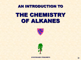 AN INTRODUCTION TO  THE CHEMISTRY OF ALKANES  KNOCKHARDY PUBLISHING KNOCKHARDY PUBLISHING  THE CHEMISTRY OF ALKANES INTRODUCTION This Powerpoint show is one of several produced to help.