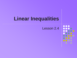 Linear Inequalities Lesson 2.4 Inequalities   Definition    Start with an equation 3x + 5 = 17 Replace the equals sign with one of    