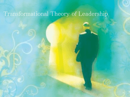 Transformational Theory of Leadership Contents Transformational leadership – an overview Attributes and perspectives Assumptions and styles Components of Transactional Leadership Transformational vs.