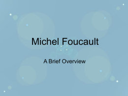 Michel Foucault A Brief Overview His Work • His writings have had an enormous impact on other scholarly work: Foucault's influence extends across the.