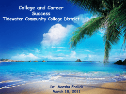 College and Career Success  Tidewater Community College District  Dr. Marsha Fralick March 18, 2011
