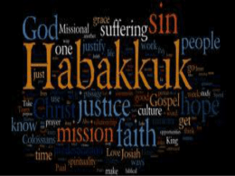An Interview with God   Habakkuk is a short book (3 chapters).    Habakkuk asks the quesitons.    God answers them.    We can learn much about how.