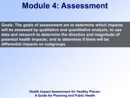 Module 4: Assessment Goals: The goals of assessment are to determine which impacts will be assessed by qualitative and quantitative analysis; to.