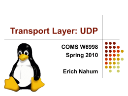 Transport Layer: UDP COMS W6998 Spring 2010 Erich Nahum Outline      UDP Layer Architecture Receive Path Send Path.