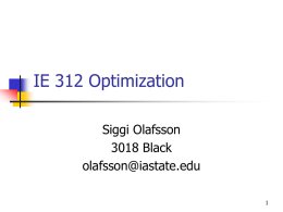 IE 312 Optimization Siggi Olafsson 3018 Black olafsson@iastate.edu Optimization       In this class you will learn to solve industrial engineering problems by modeling them as optimization problems You.