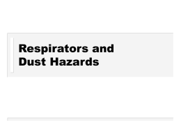 Respirators and Dust Hazards Introduction  What  is Dust?  How is Dust generated?  What types of Dust are there?  Why is Dust Control.