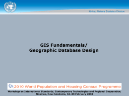 GIS Fundamentals/ Geographic Database Design  Workshop on International Standards, Contemporary Technologies and Regional Cooperation, Noumea, New Caledonia, 04–08 February 2008