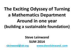 The Exciting Odyssey of Turning a Mathematics Department Around in one year (building a sustainable foundation) Steve Leinwand SUM 2014 sleinwand@air.org  www.steveleinwand.