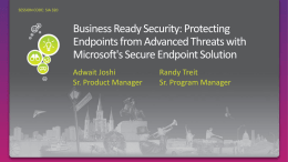 Protect endpoints from advanced threats  Financially motivated evolving threats  Enable secure access to resources from anywhere  Wide range of users and devices  Protect sensitive data on endpoints  Easily accessible.