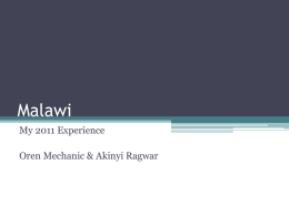 Malawi My 2011 Experience  Oren Mechanic & Akinyi Ragwar Where is it?