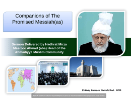 Companions of The Promised Messiah(as)  Sermon Delivered by Hadhrat Mirza Masroor Ahmad (aba) Head of the Ahmadiyya Muslim Community  Friday Sermon March 2nd, 2012 NOTE: Al.