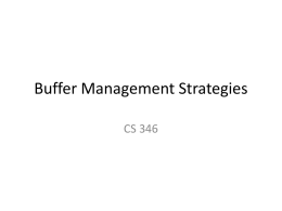 Buffer Management Strategies CS 346 Outline • CS346-level Buffer Manager Background • Three Important Algorithms  • QLSM Model • DBMin Algorithm • Experiments.