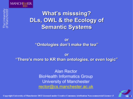 What’s misssing? DLs, OWL & the Ecology of Semantic Systems or “Ontologies don’t make the tea” or “There’s more to KR than ontologies, or even logic”  Alan.