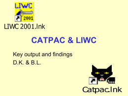 CATPAC & LIWC Key output and findings D.K. & B.L. How CATPAC is Used • Reads text to identify most important words – Can.