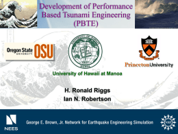 Development of Performance Based Tsunami Engineering (PBTE)  University of Hawaii at Manoa  H. Ronald Riggs Ian N.