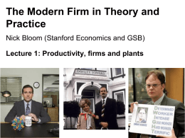 The Modern Firm in Theory and Practice Nick Bloom (Stanford Economics and GSB) Lecture 1: Productivity, firms and plants.