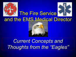 The Fire Service and the EMS Medical Director  Current Concepts and Thoughts from the “Eagles”