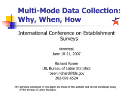 Multi-Mode Data Collection: Why, When, How International Conference on Establishment Surveys Montreal June 18-21, 2007 Richard Rosen US.