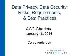 Data Privacy, Data Security: Risks, Requirements, & Best Practices ACC Charlotte January 16, 2014  Corby Anderson.