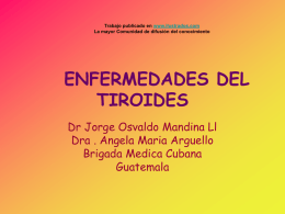 Trabajo publicado en www.ilustrados.com La mayor Comunidad de difusión del conocimiento  ENFERMEDADES DEL TIROIDES Dr Jorge Osvaldo Mandina Ll Dra .