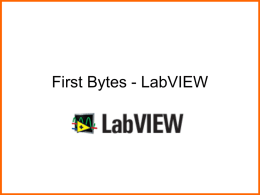 First Bytes - LabVIEW Today’s Session • • • •  Introduction to LabVIEW Colors and computers Lab to create a color picker Lab to manipulate an image  Visual Programming  Image.