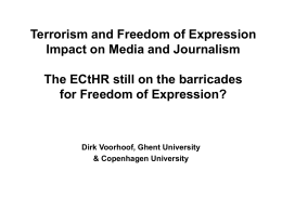 Terrorism and Freedom of Expression Impact on Media and Journalism The ECtHR still on the barricades for Freedom of Expression?  Dirk Voorhoof, Ghent University &