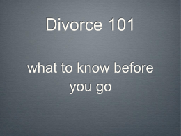 Divorce 101 what to know before you go Thank you for coming to the seminar Unfortunately, we cannot answer questions about your particular situation.