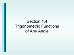 Section 4.4 Trigonometric Functions of Any Angle Example Evaluate the cosine function and the cotangent function  at the following four quadrantal angles: a.