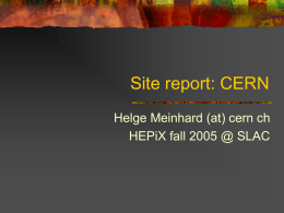 Site report: CERN Helge Meinhard (at) cern ch HEPiX fall 2005 @ SLAC.