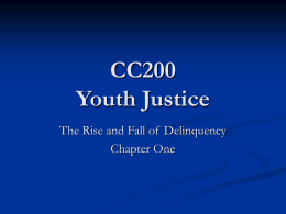 CC200 Youth Justice The Rise and Fall of Delinquency Chapter One The Public Issue       Over the last twenty years, youth crime has been the focus.