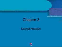 Chapter 3 Lexical Analysis Definitions • The lexical analyzer produces a certain token wherever the input contains a string of characters in a certain.
