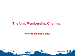 The Unit Membership Chairman Why do we need one? Objectives The purpose of this presentation:  To introduce the unit membership chairman position 