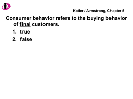 Kotler / Armstrong, Chapter 5  Consumer behavior refers to the buying behavior of final customers. 1.