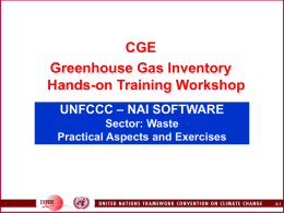 CGE Greenhouse Gas Inventory Hands-on Training Workshop UNFCCC – NAI SOFTWARE Sector: Waste Practical Aspects and Exercises  6.1