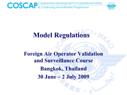 Model Regulations Foreign Air Operator Validation and Surveillance Course Bangkok, Thailand 30 June – 2 July 2009