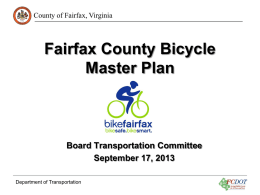 County of Fairfax, Virginia  Fairfax County Bicycle Master Plan  Board Transportation Committee September 17, 2013 Department of Transportation.