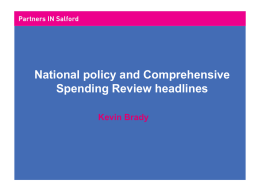 National policy and Comprehensive Spending Review headlines Kevin Brady National Policy Movements •  Localism Bill – The bill describes the government’s approach of “guided localism”.