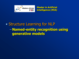 Master in Artificial Intelligence (MIA)  • Structure Learning for NLP – Named-entity recognition using generative models.